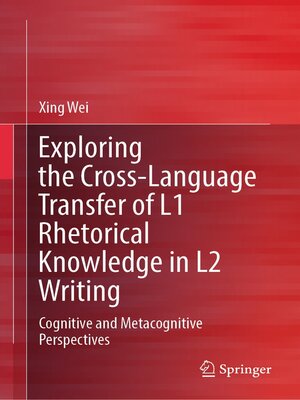 cover image of Exploring the Cross-Language Transfer of L1 Rhetorical Knowledge in L2 Writing